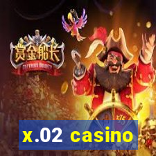 x.02 casino